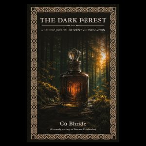 The Dark Forest: A Druidic Journal of Scent and Invocation